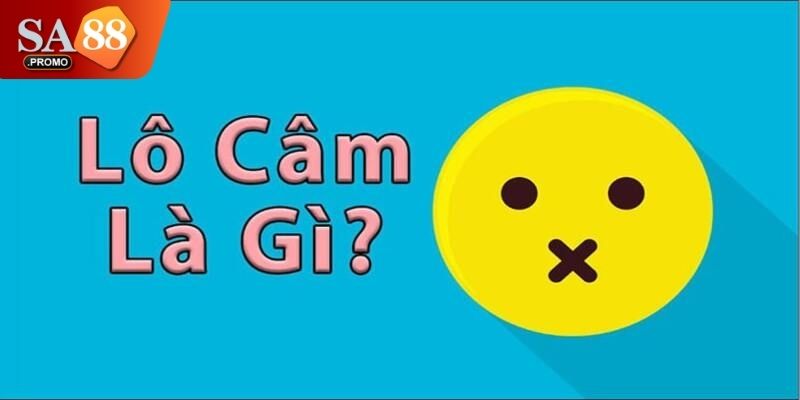 Lô câm là gì? Luật chơi, kinh nghiệm thắng dễ dàng tại SA88