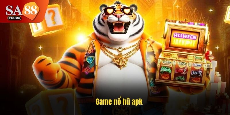 Game nổ hũ apk - Cách tải và mẹo chơi thắng lớn cùng SA88