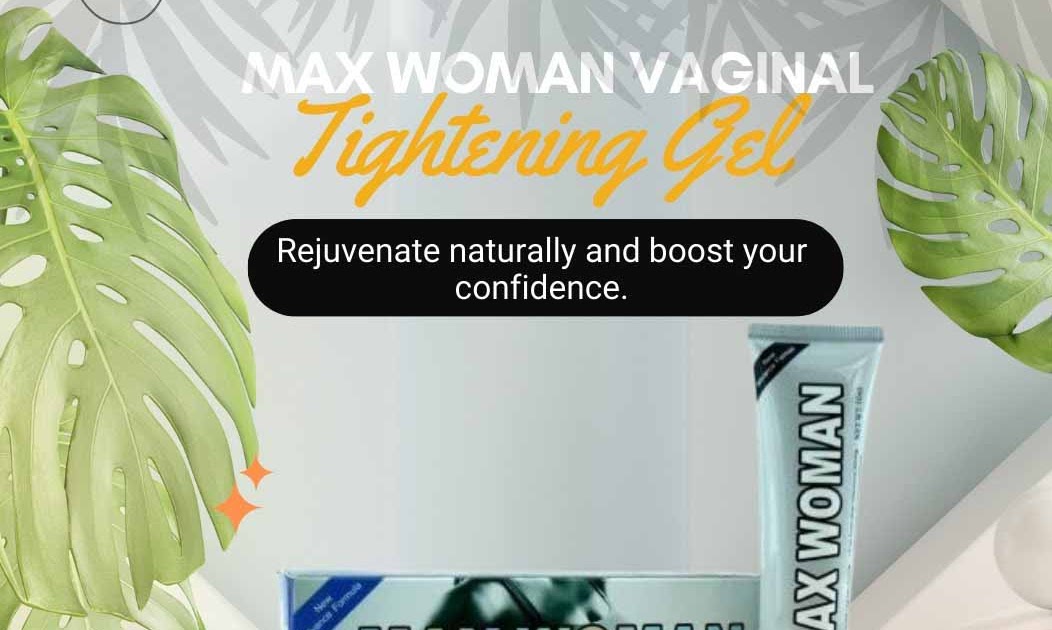 Max Woman Vaginal Tightening Gel In Islamabad | Buy Now 03210009798