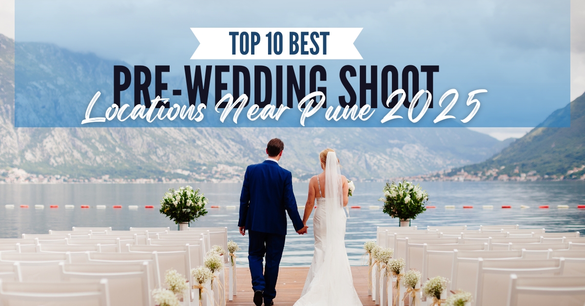 Top 10 Best Pre-wedding Shoot Locations Near Pune 2025