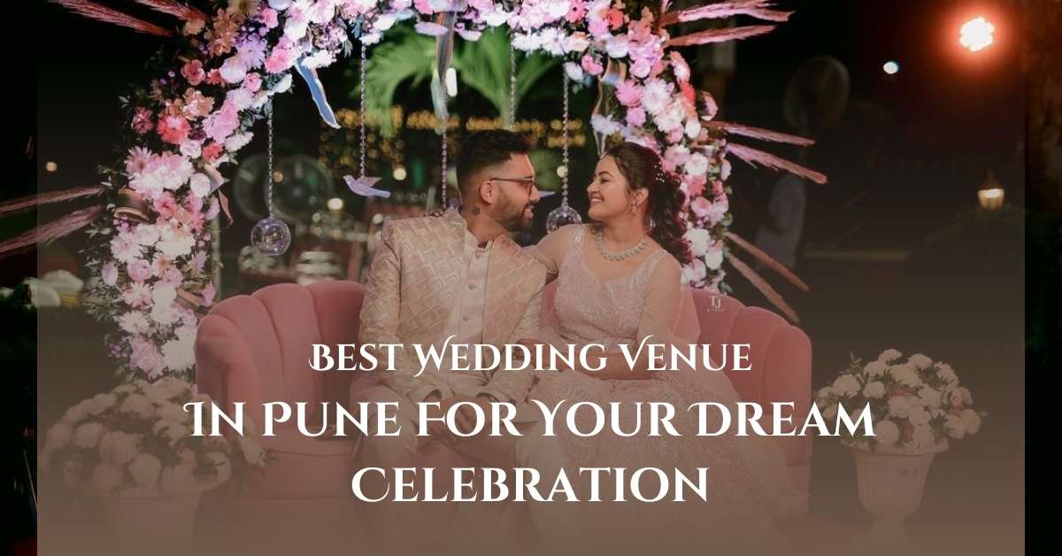 Best Wedding Venue In Pune For Your Dream Celebration