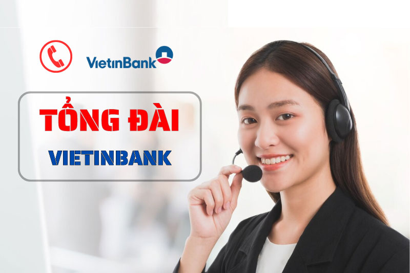 Tổng Đài Vietinbank 24/7 Và Số Hotline Hỗ Trợ Theo Tỉnh Thành