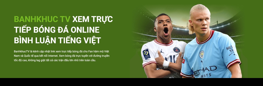Banhkhuc TV Link xem bóng đá trự BanhkhucTV Cover Image