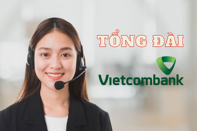 Tổng Đài Vietcombank 24/7 Và Số Hotline Hỗ Trợ Theo Tỉnh Thành