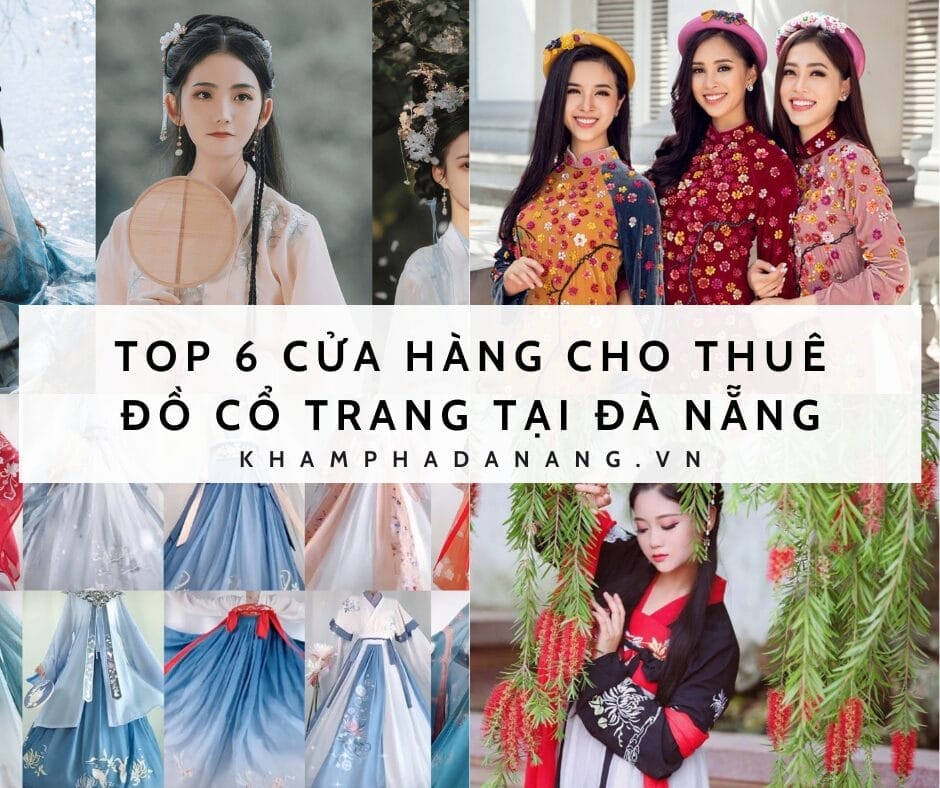 TOP 6 CỬA HÀNG CHO THUÊ ĐỒ CỔ TRANG TẠI ĐÀ NẴNG  - Khám Phá Đà Nẵng