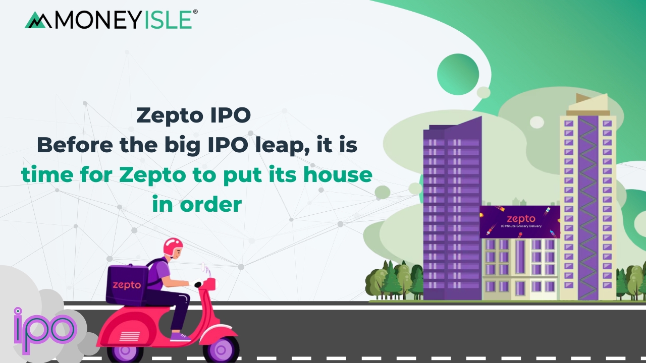 Zepto IPO - Before the Big IPO Leap it is Time For Zepto to Put its House in Order - MoneyIsle - Online Demat, Trading and Mutual Fund Investment in India