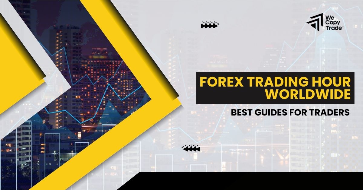 Forex Trading Hour Worldwide: Best Guides for Traders - WeMasterTrader