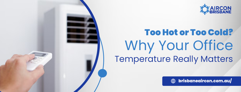 Too Hot or Too Cold? Why Your Office Temperature Really Matters