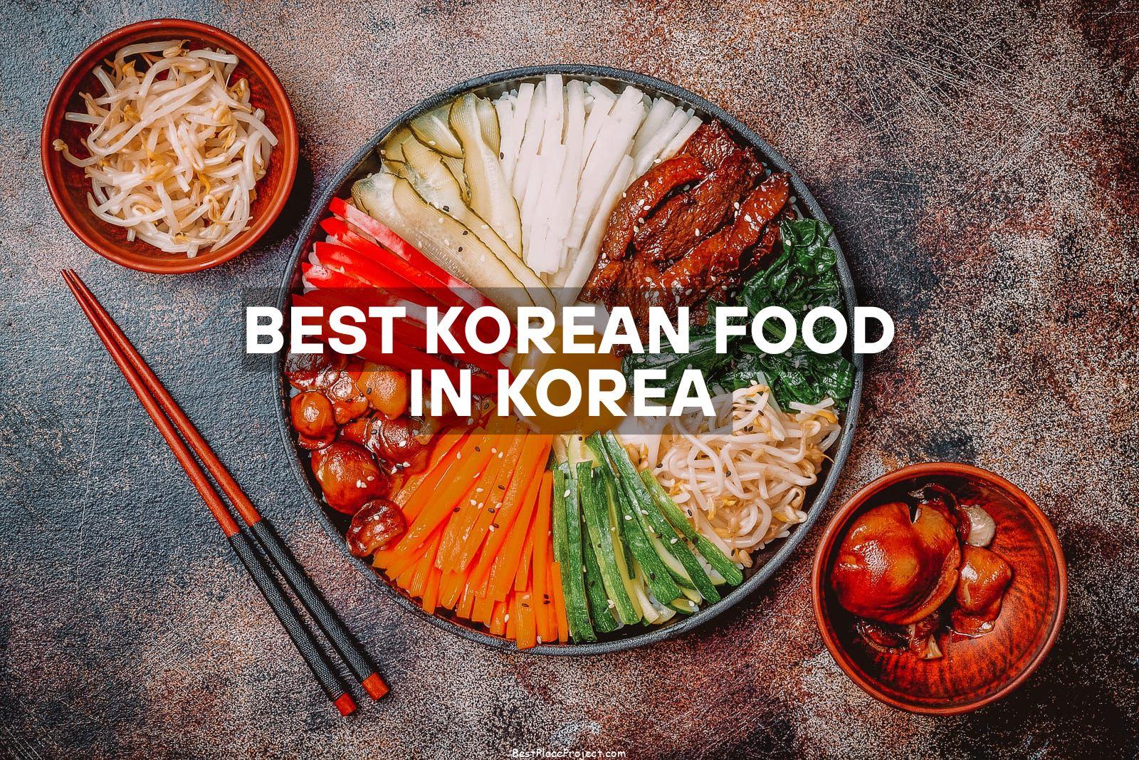 Travel and enjoy the Best Korean foods