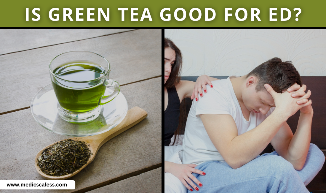 Is Green Tea Good for Erectile Dysfunction? the Benefits!