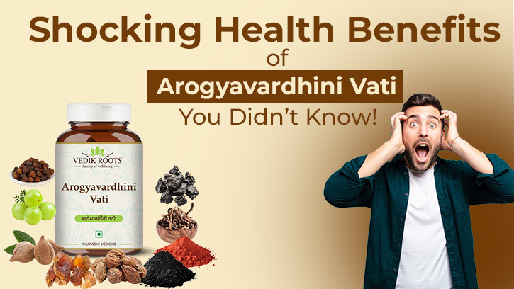 Shocking Health Benefits of Arogyavardhini Vati You Didn’t Know! – Jeevan Veda