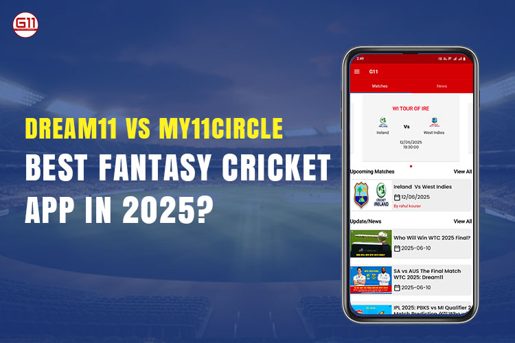 Dream11 vs My11Circle: Best Fantasy Cricket App In 2025?