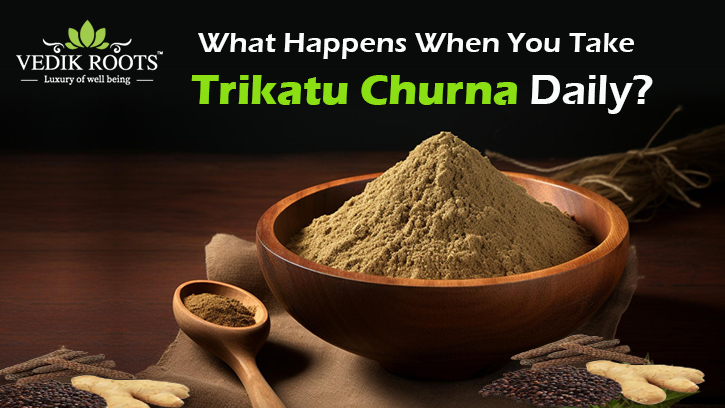 What Happens When You Take Trikatu Churna Daily? – Jeevan Veda