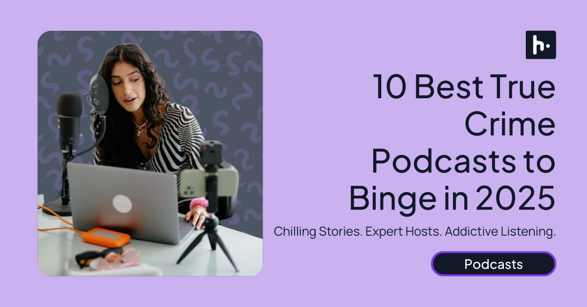 10 Best True Crime Podcasts to Binge in 2025 (Updated List)