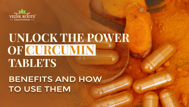 Unlock the Power of Curcumin Tablets: Benefits and How to Use Them – Jeevan Veda