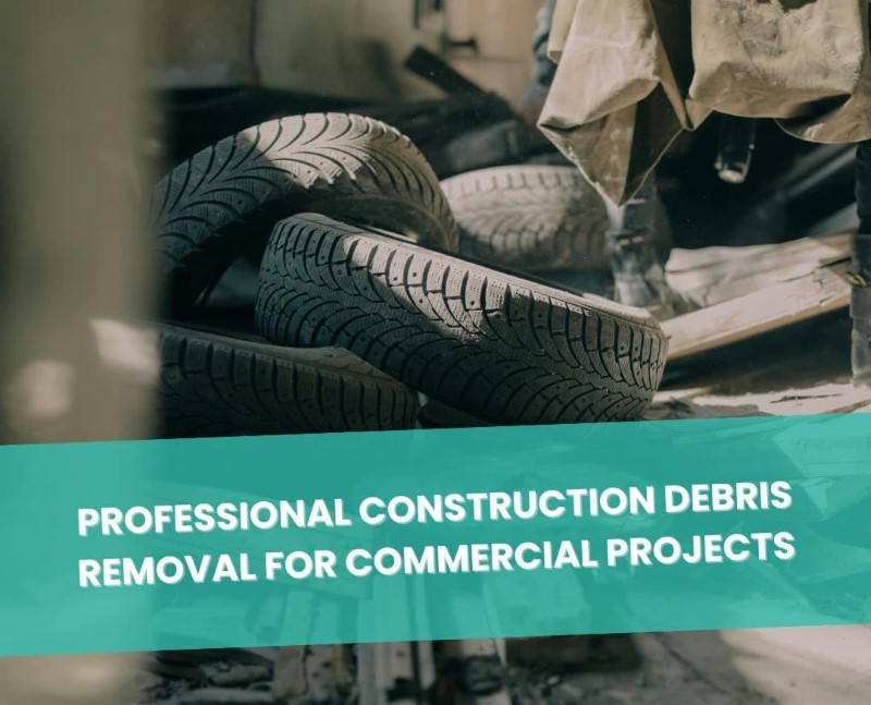 Professional Construction Debris Removal for Commercial Projects