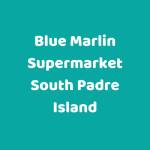 Blue Marlin Supermarket South Padre Island Profile Picture