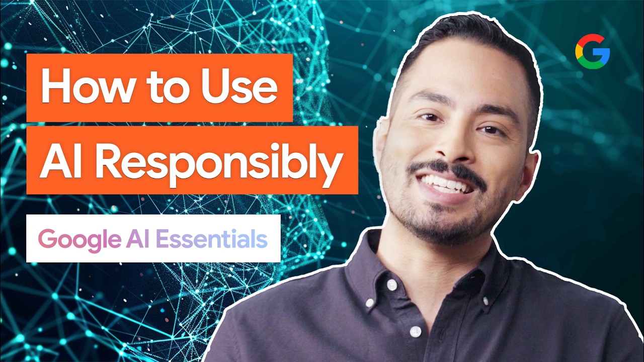 Practice Using AI Responsibly | Google AI Essentials