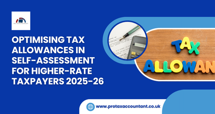 Optimising Tax Allowances In Self-Assessment For Higher-Rate Taxpayers 2025-26