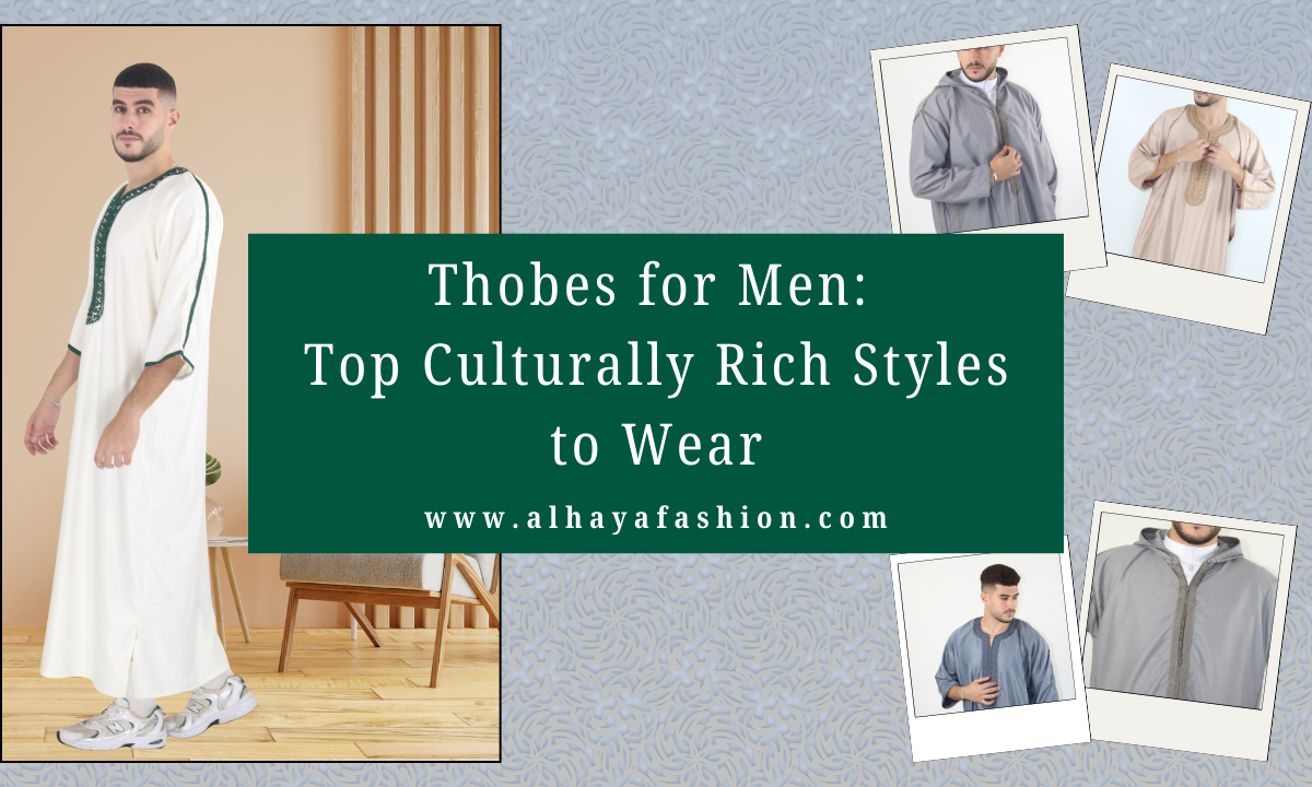 Thobes for Men: Top Culturally Rich Styles to Wear
