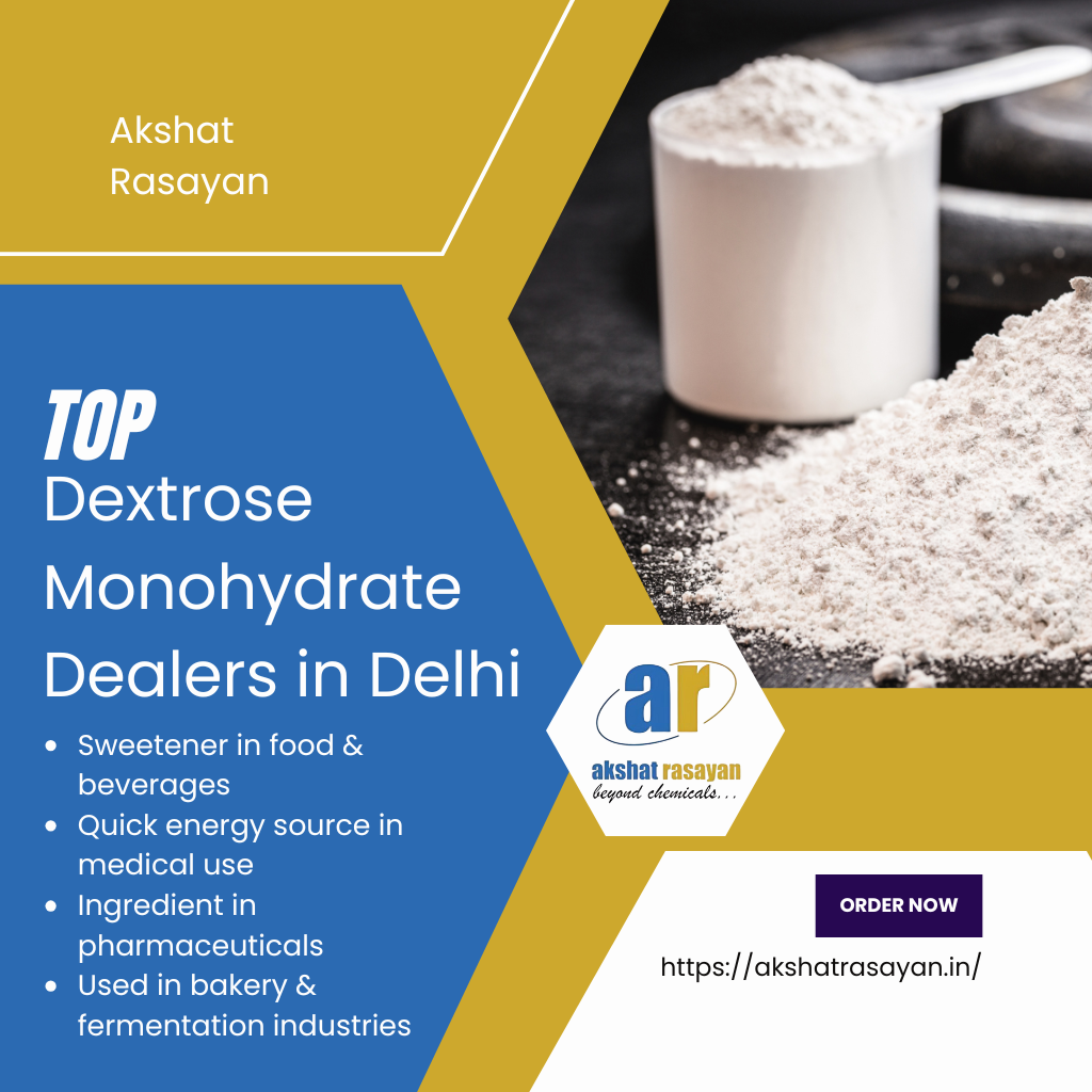 Top Dextrose Monohydrate Dealers in Delhi – Akshat Rasayan Blog