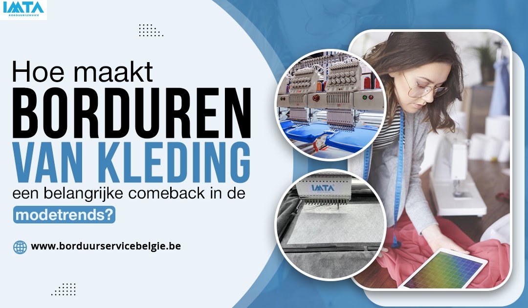 Hoe maakt borduren van kleding een belangrijke comeback in de modetrends?