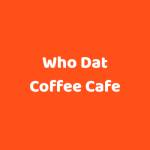 Who Dat Coffee Cafe Profile Picture