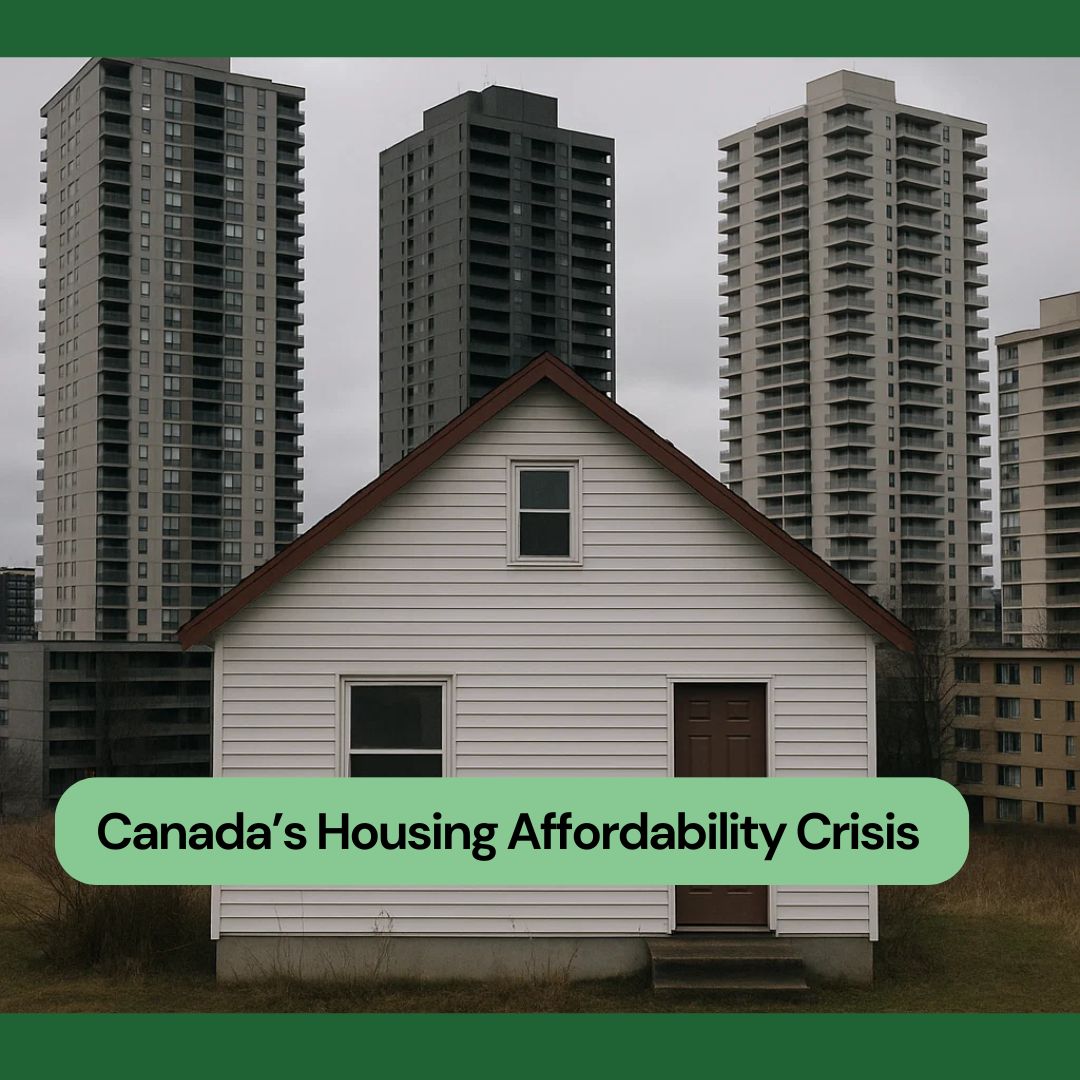 Canada’s Housing Affordability Crisis 2025