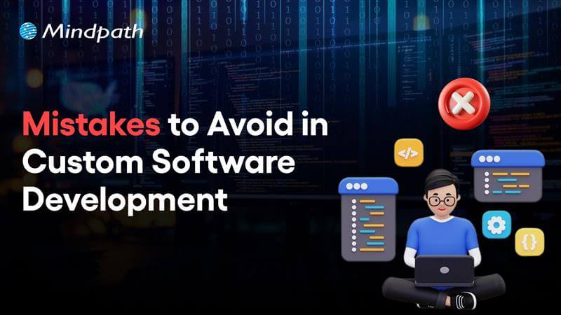 Top Mistakes to Avoid When Building Custom Software