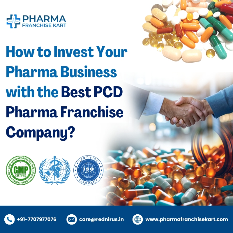 How to Invest Your Pharma Business with the Best PCD Pharma Franchise Company? – Pharma Franchise Kart