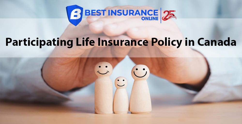 Participating Life Insurance Policy in Canada: Everything You Must Know