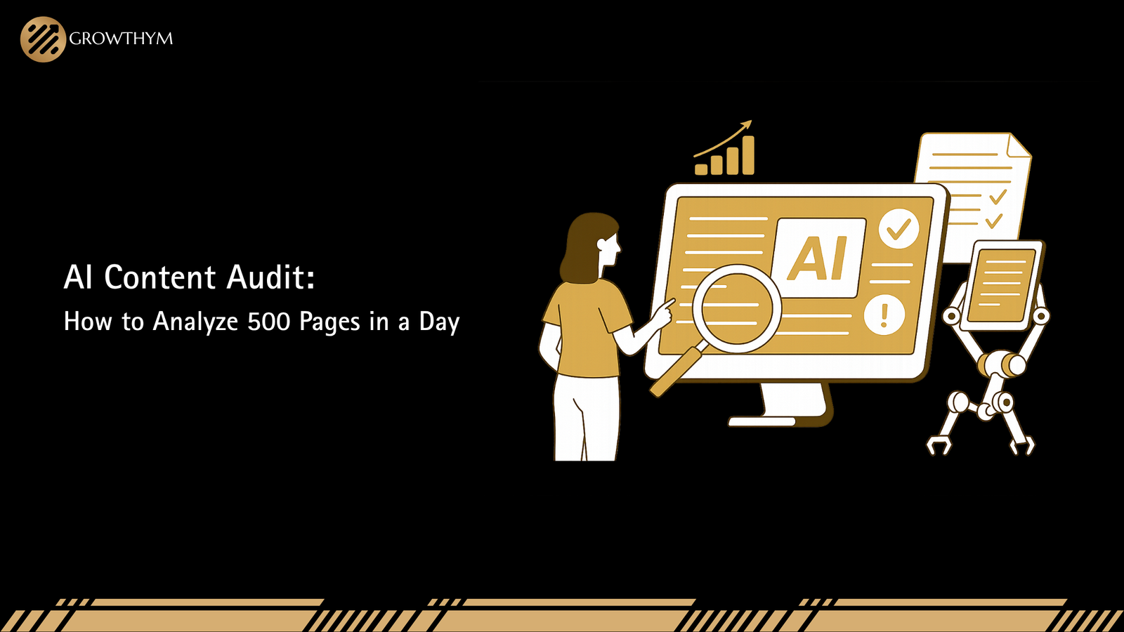 AI Content Audit: How to Analyze 500 Pages in a Day - Growthym