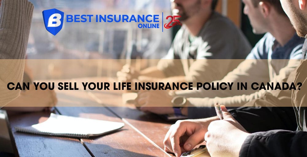 Can You Sell Your Life Insurance Policy in Canada?