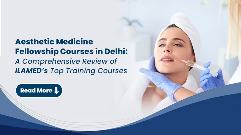Join the Leading Fellowship in Aesthetic Medicine | ILAMED India