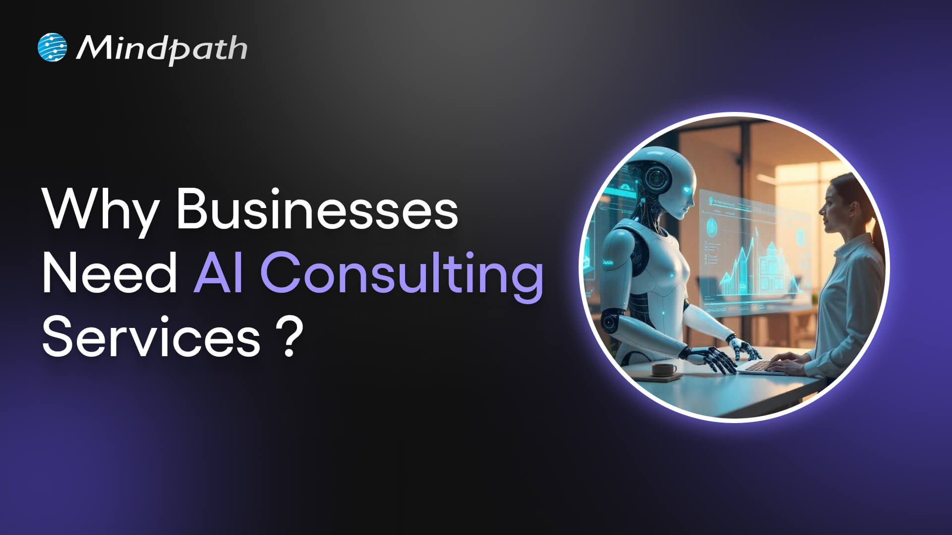 Unlocking Growth: Why Modern Organizations Need AI Consulting Services