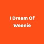 I Dream Of Weenie Profile Picture