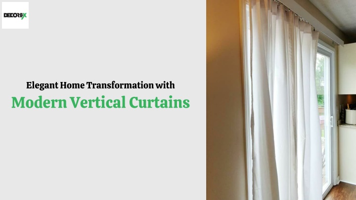 PPT - Elegant Home Transformation with  Modern Vertical Curtains PowerPoint Presentation - ID:14591798