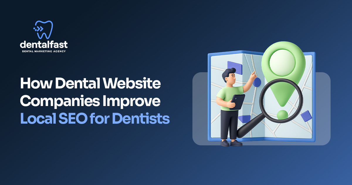 How Dental Website Companies Improve Local SEO for Dentists