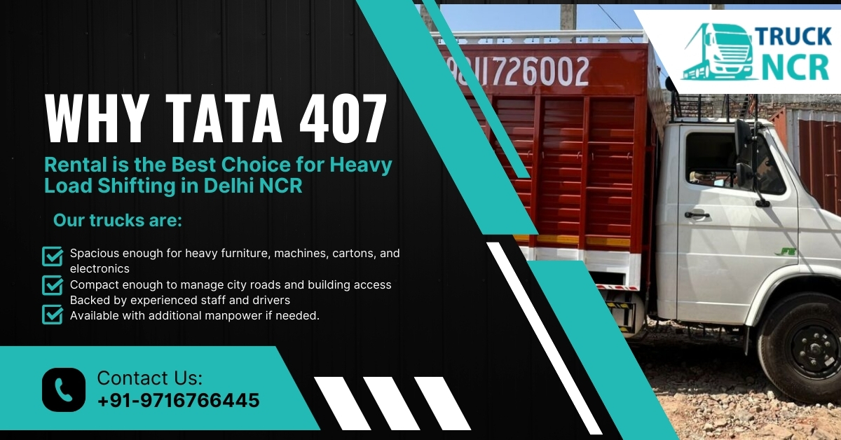 Tata 407 On Rent in Delhi NCR | Affordable & Reliable Heavy Load Shifting