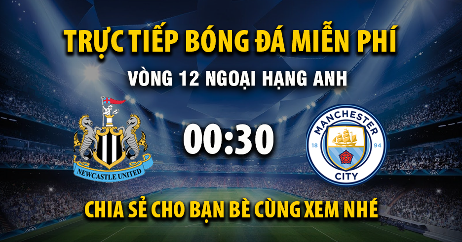 Link trực tiếp Newcastle United vs Manchester City 00:30, ngày 23/11 - Xoilac365.tv