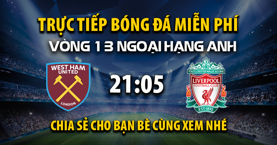 Link trực tiếp West Ham vs Liverpool 21:05, ngày 30/11 - Xoilac365.tv
