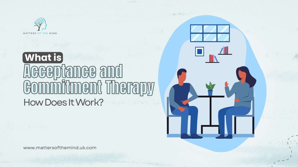 What Is Acceptance & Commitment Therapy (ACT) and How It Works?