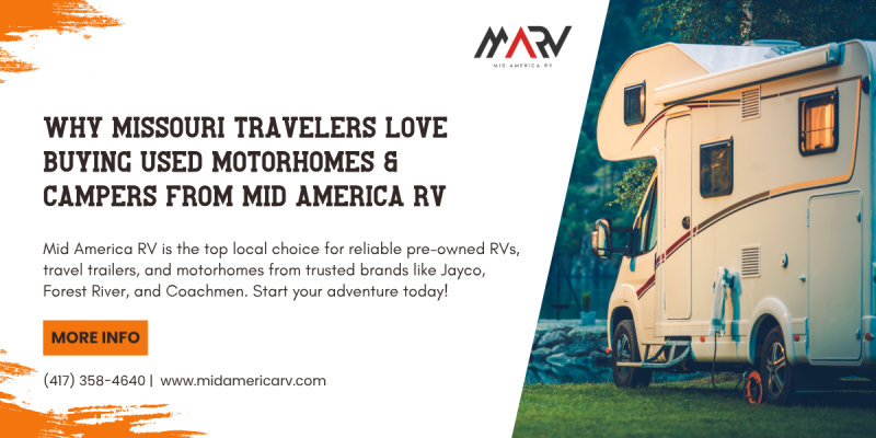 Why Missouri Travelers Love Buying Used Motorhomes & Campers from Mid America RV : midamericar — LiveJournal