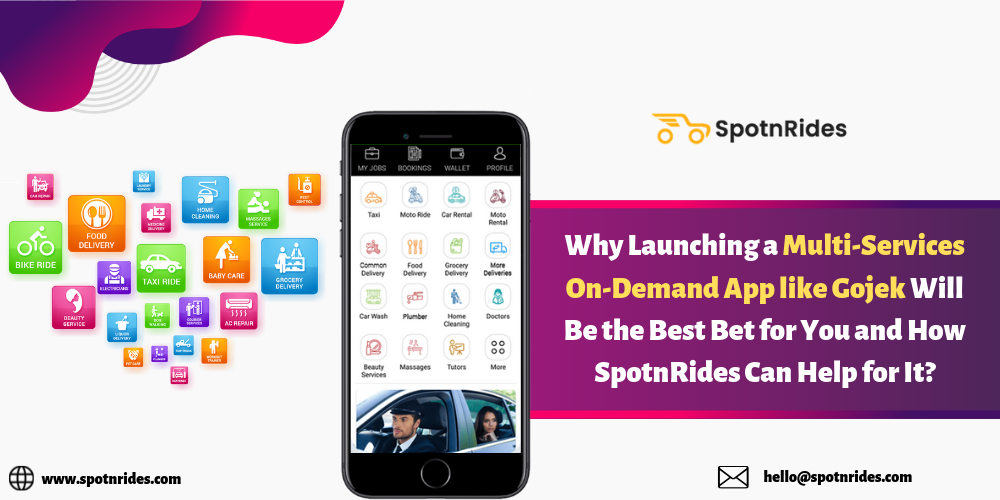Why Launching a Multi-Services On-Demand App like Gojek Will Be the Best Bet for You and How SpotnRides Can Help for It? - SpotnRides - AI Powered Taxi Booking App