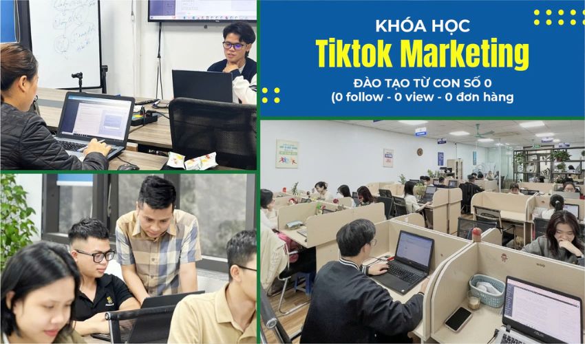 Khoá học Tiktok Hà Nội - Đào tạo Tiktok thực chiến từ số 0