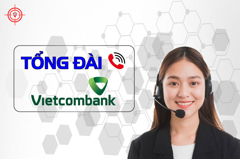 Tổng Đài Vietcombank 24/7 & Hotline Hỗ Trợ Tại 34 Tỉnh Mới Nhất