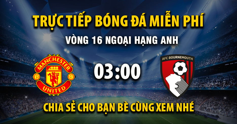 Link trực tiếp Manchester United vs AFC Bournemouth 03:00, ngày 16/12 - Xoilac365.tv