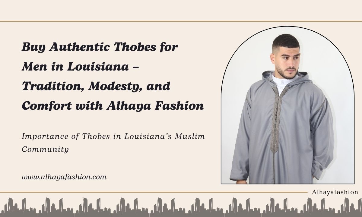 Thobes for Men in Louisiana | Buy Authentic Islamic Wear