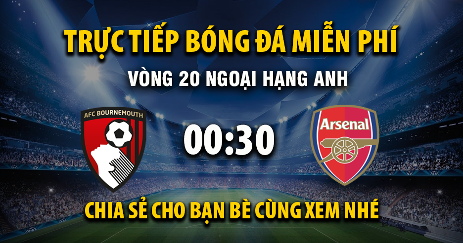 Trực tiếp AFC Bournemouth vs Arsenal lúc 00:30 ngày 04/01/2026 - Xoilac TV