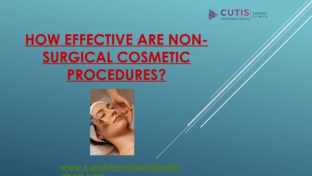 How Effective are Non-Surgical Cosmetic Procedures? | PPTX